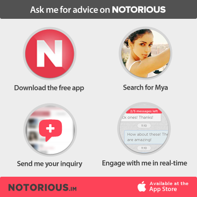 Ask Mya for Advice on Notorious - Download the App!